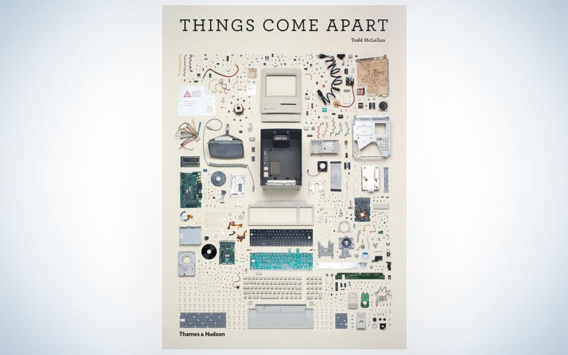 Things Come Apart: A Teardown Manual for Modern Living by Todd McLellan