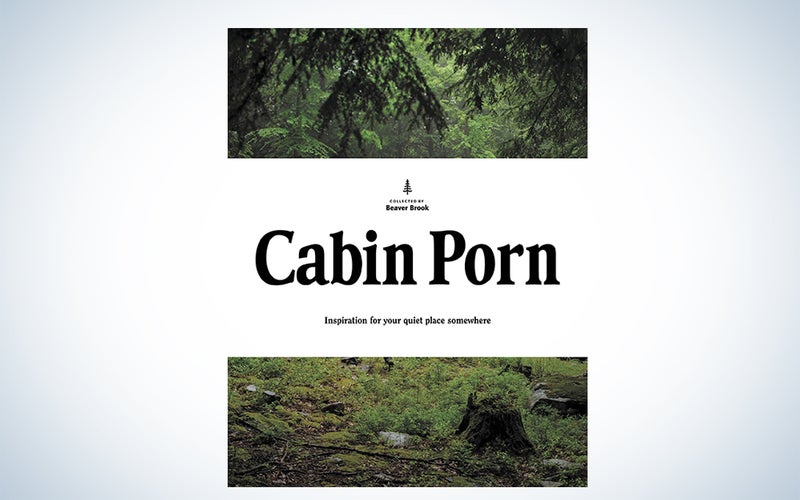 Cabin Porn: Inspiration for Your Quiet Place Somewhere by Zach Klein and Steven Leckart