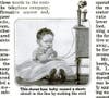 Not because it could hurt the baby, of course. But your little bundle of joy could short-circuit the telephone cord and interrupt Mrs. Henderson from next door while she's in the middle of delivering the hot gossip. In the early 20th century, PopSci reports that phone operators got several calls from distraught mothers confused as to why their connection was so spotty after Junior's teething session. Read the full story in Don't Let Your Baby Suck the Telephone Cord!