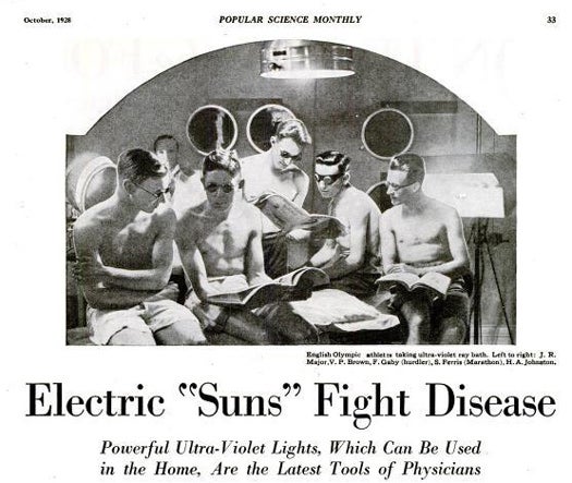Although phototherapy is a common skin treatment today, physicians in the 1930s lauded "alpine ray lamps" for the potential to prevent and cure tuberculosis and rickets, a bone disease that affects children. Theoretically, exposure to ultraviolet light should cure the disease, as it is caused by Vitamin D deficiency. Experimenters claimed that fifty English boys had gained an average of four lbs after sitting beneath the lamps for several months, while fifty other boys who weren't exposed to the fake UV rays gained only two pounds. (Presumably, the light helped them beef up, but wouldn't anyone gain a little weight by sitting under a lamp all day?) Artificial sunlight lamps, as well all know, have since been relegated for use in tanning salons. Read the full story in "'Electric Suns' Fight Disease"