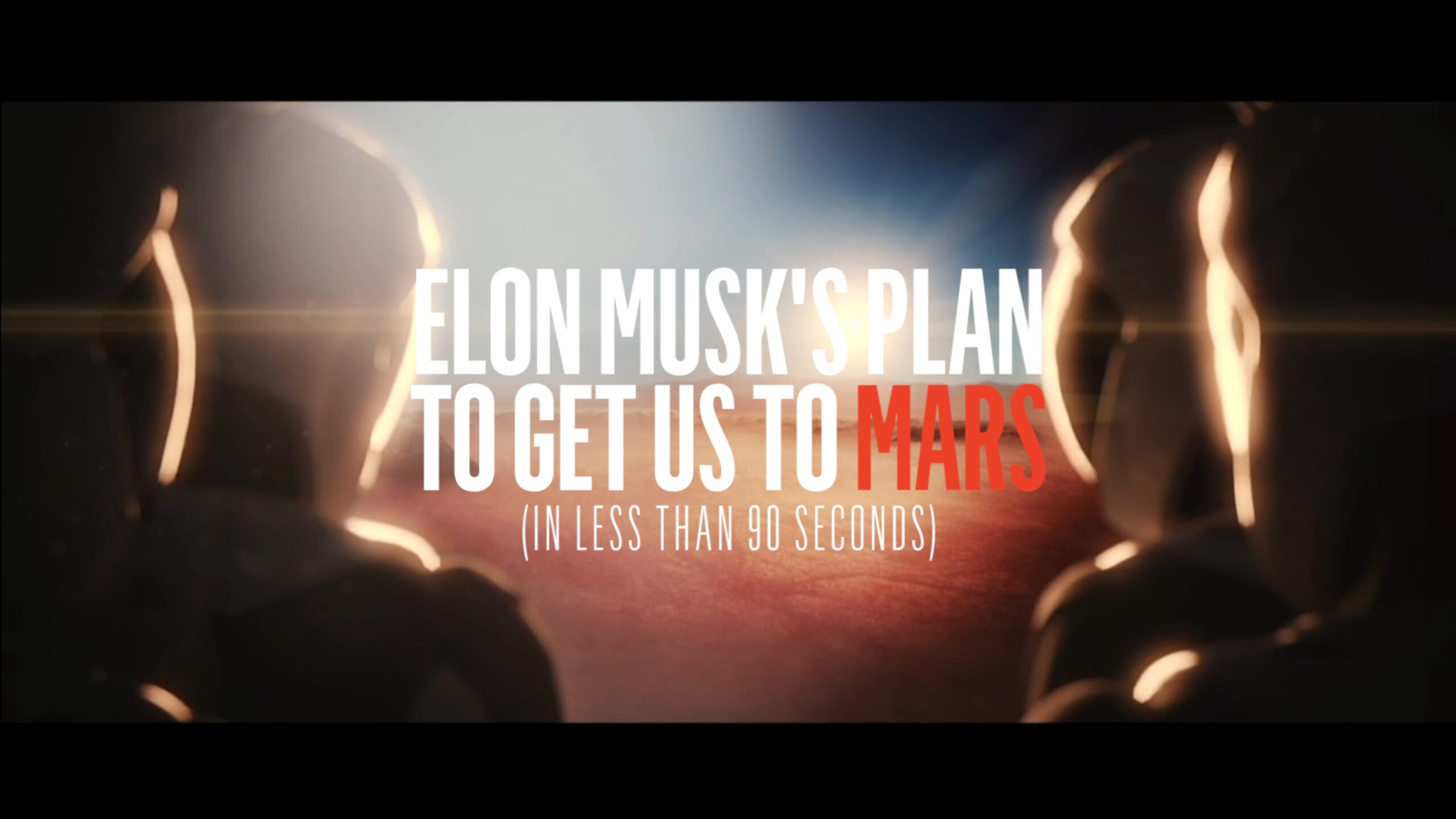Elon Musk’s Plan To Get Us To Mars (In Less Than 90 Seconds)