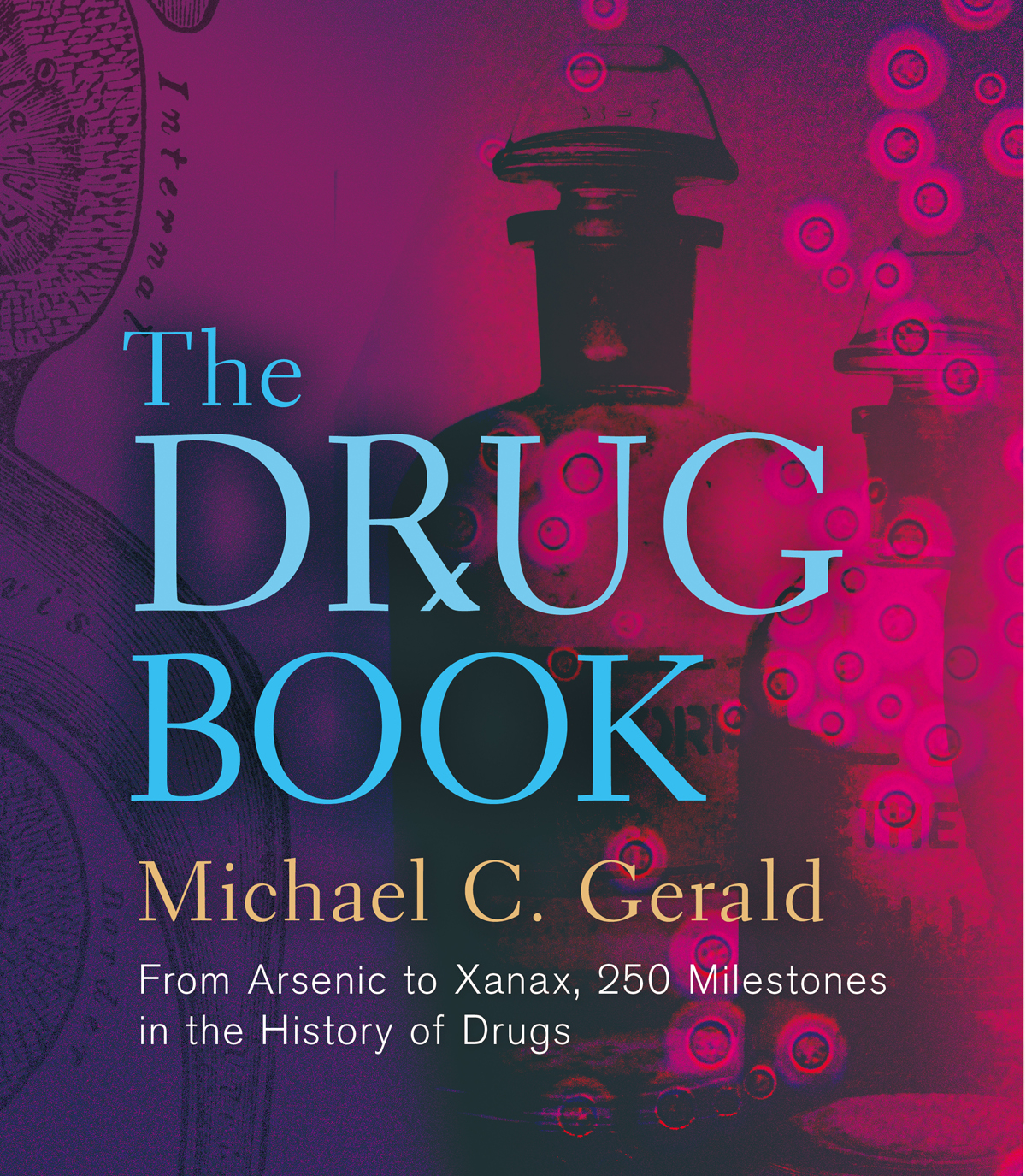 The Drug Book: From Arsenic to Xanax, 250 Milestones in the History of Drug