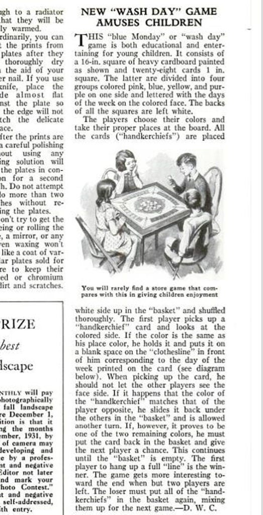 This game from 1931 claims to be "both educational and entertaining," but I'm going to have to disagree. In "Wash Day," children sort handkerchiefs by color. For fun. Good for a "blue Monday," the game "gets more interesting toward the end when but two players are left." I doubt it. Read the full story in New "Wash Day" Game Amuses Children.