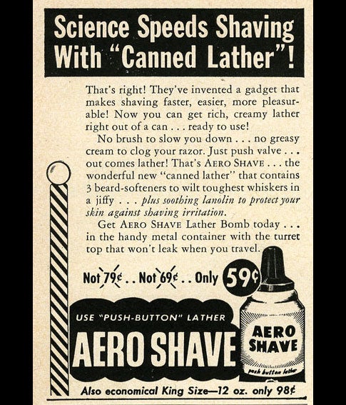 Shaving soap and brush, begone! New "canned lather" AeroShave will "wilt toughest whiskers in a jiffy."