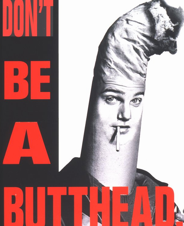 Here's a vintage ad from a national anti-smoking campaign. What a butthead! (You see, the ends of cigarettes are called "butts." Ha.) More anti-smoking stuff <a href="https://www.popsci.com/article/science/100-years-smoking-studies-popular-science/?dom=PSC&loc=recent&lnk=3&con=100-years-of-smoking-studies-in-popular-science">here</a>.