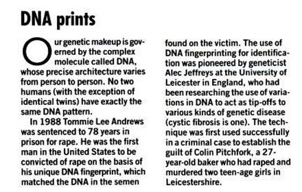 Although first pioneered in 1985, DNA profiling wasn't successfully used as evidence in an American trial until the year it won <em>Popular Science's</em> "Best of What's New" award in 1988. That year, the first conviction on the basis of a unique DNA fingerprint was delivered. DNA profiling would become one of the strongest points of evidence in bringing criminals to conviction. Can we call it or what?