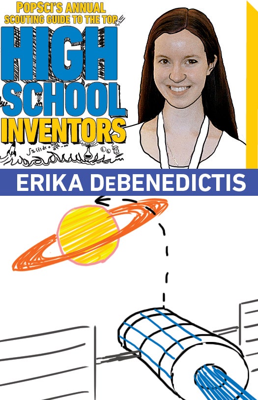 <strong>Age:</strong> 18<br />
<strong>High school:</strong> Albuquerque Academy, Albuquerque, N.M.<br />
<strong>Invention:</strong> Interplanetary navigation system Erika DeBenedictis is way, way into space. In the sixth grade, her favorite book was Michio Kaku's Hyperspace: A Scientific Odyssey through Parallel Universes, Time Warps and the 10th Dimension. In seventh grade, her computer-scientist dad taught her how to program. As a junior in high school, she wrote an algorithm to locate asteroids. This year, she won the $100,000 first-place prize in the annual Intel Science Talent Search for navigation software designed to help astronauts explore the cosmos using as little fuel as possible. Her program, uploaded to a spacecraft powered by high-energy ion thrusters, would continuously survey the gravitational landscape to pinpoint the most efficient route to Mars. aLow-energy paths and an ion drive isn't a combination people have explored before,a she explains. As for her own trajectory, she plans to double major in physics and computer science at college this fall. <strong>College:</strong> California Institute of Technology
