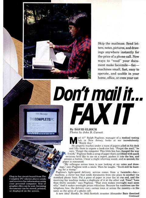 At the time of its conception, faxing was the fastest way to get those important files around town. While it's still used from time to time, the birth of the .pdf has made it less than outstanding. Read the full story in  Don't Mail It... Fax It