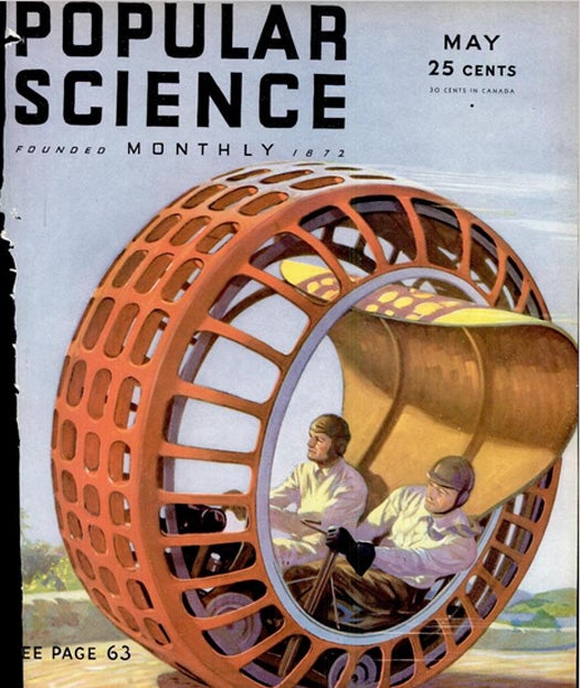 Ah, the 1930s. A time when something that could go 30 miles per hour was considered a "high-speed vehicle." The inventor of this motorized iron latticework hoop, Dr. J. H. Purves, believed that by stripping away three of the wheels found on conventional cars, he had stripped locomotion down to its most basic form, what he called the dynasphere. One can only imagine he dreamed of motorizing the caveman's wheel, and this is what he came up with. A roller-mounted carriage in the interior of the wheel holds the driver's seat as well as the engine, which transmits power to the inner rim of the hoop. The driver can steer the dynasphere by shifting the cabin to one side or the other, shifting its weight and changing its direction. Read the full story in Amazing Motor-Driven Hoop May Be Car of the Future