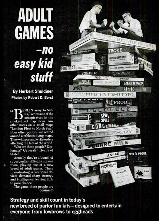 "Who are these people? Diplomats? Generals? Heads of State? Actually, they're a bunch of suburbanites sitting in a game room, playing a new breed of adult games." In 1965, strategy games like Risk were becoming big hits with grown-ups. The author of this article takes the trend a bit too seriously, though. One game is said to raise players' IQ by more than 20 points. If games of Risk back then were anything like they are today, players were likely to experience a spike in blood pressure before an intelligence boost. Especially the women. According to John Moot, then-president of Diplomacy publisher Games Research, women just can't handle the betrayal inherent in these games. Read the full story in Adult Games - No Easy Kid Stuff.