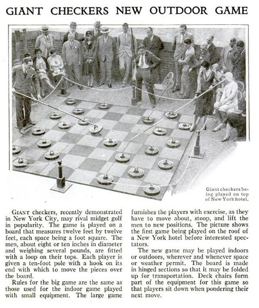 A giant, outdoor version of checkers soon "may rival midget golf in popularity." Players use 10-foot poles to move the pieces, which each weigh several pounds. The author says the large game is a great opportunity for exercise, but deck chairs come included for the easily tired. In this photo, spectators watch the first exhibition of the game on top of an unnamed hotel in New York City. Ah, the days when everyone dressed up in full suits and hats for a round of oversize checkers. Read the full story in Giant Checkers New Outdoor Game.