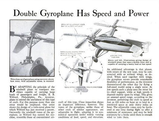 The only thing better than one gyro is two, as Philadelphia's E.B. Wilford knew only too well. He designed this aircraft with twin rotors that were adjustable during flight. Wilford also claimed that the craft could reach speeds of up to 180 mph. <a href="http://books.google.com/books?id=HigDAAAAMBAJ&amp;lpg=PA47&amp;dq=gyroplane&amp;pg=PA47#v=onepage&amp;q&amp;f=false">Read the full story here</a>.