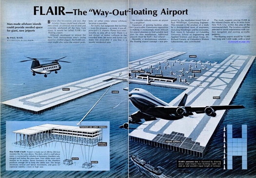 "Nobody wants an airport for a neighbor!" Floating airports made a brief comeback in the 1970's, when New York City became concerned about air traffic and fumes. Read the full story in "Flair -- The 'Way-Out' Floating Airport"