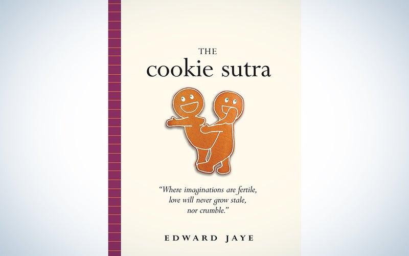 The Cookie Sutra: An Ancient Treatise: that Love Shall Never Grow Stale. Nor Crumble.