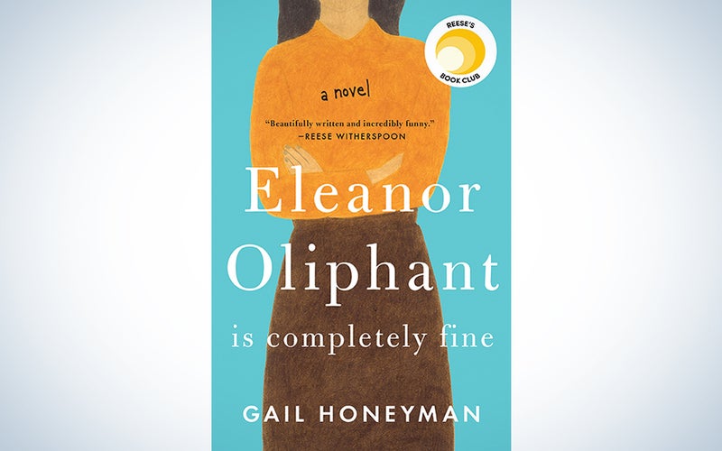 Eleanor Oliphant is Completely Fine By Gail Honeyman