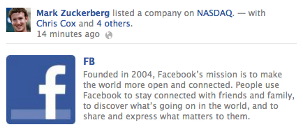 Today is Facebook IPO day! And we mostly don't care, since none of us here are early Facebook investors or had fictionalized versions of ourselves in any Aaron Sorkin movie. But it's a big deal inasmuch as nobody will shut up about it, so for posterity, here's how Zuckerberg announced it. [via <a href="http://www.buzzfeed.com/jwherrman/what-it-looks-like-when-facebook-goes-public">Buzzfeed FWD</a>]