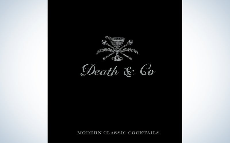 Death & Co.: Modern Classic Cocktails