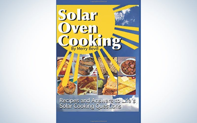 Solar Oven Cooking: Recipes and Answers to Lifeâs Solar Cooking Questions