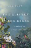 The Glitter in the Green: In Search of Hummingbirds book cover