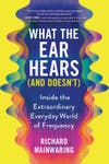 What the Ear Hears (And Doesn't) book cover in yellow with multicolored soundwaves