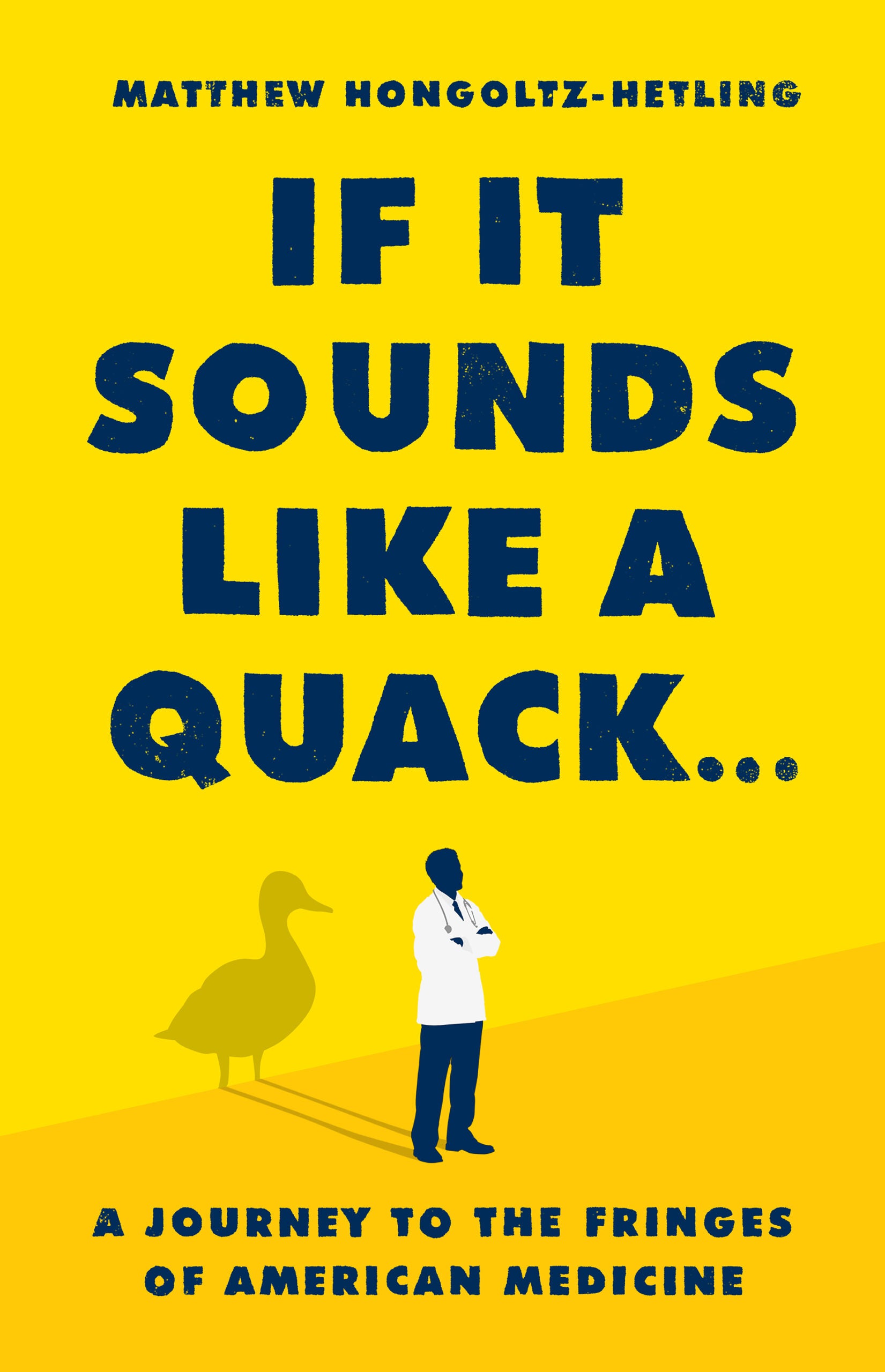 If It Sounds Like a Quack book cover with doctor and silhouette of a duck on bright yellow with navy all-caps text