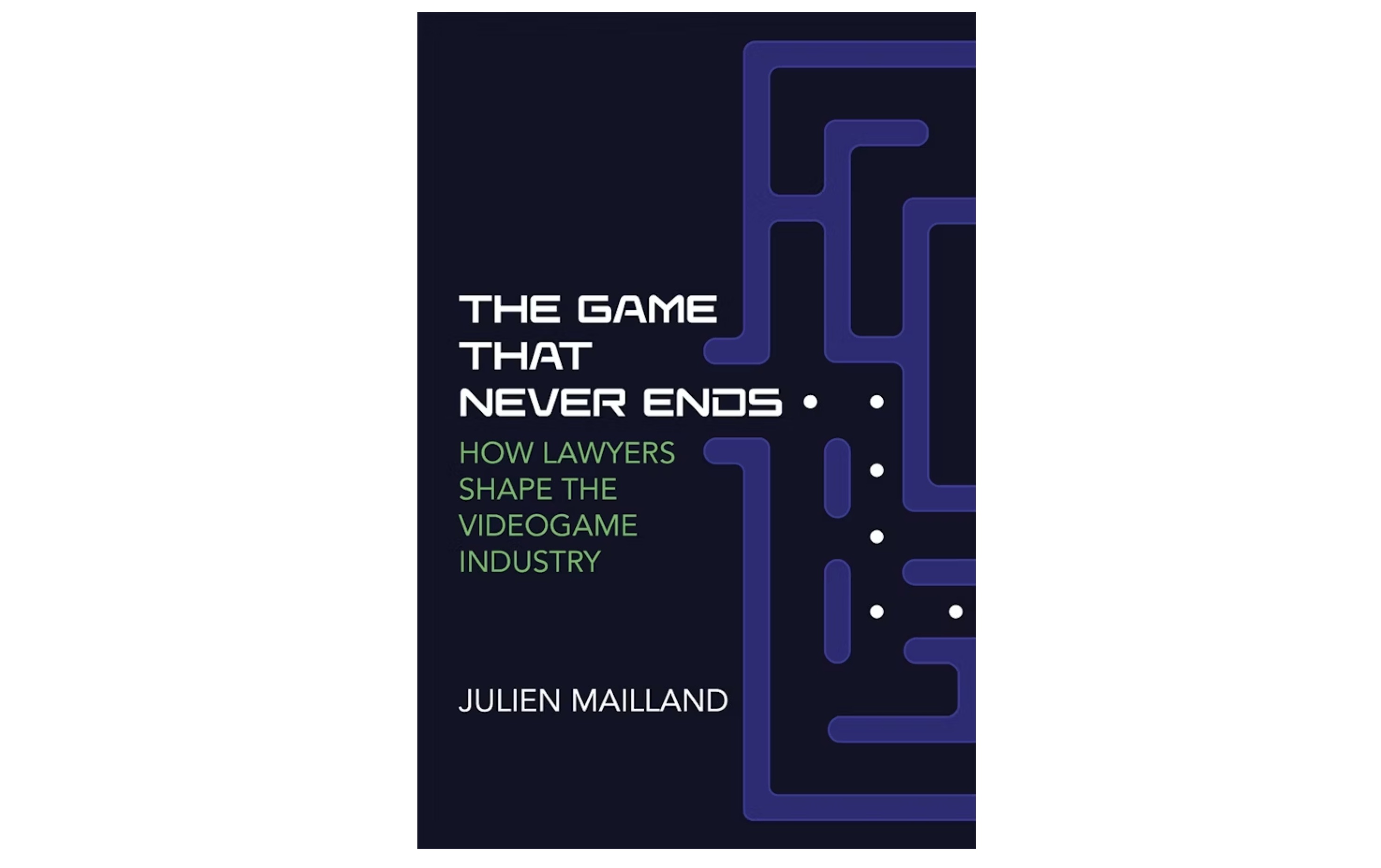 book cover of the game that never ends: how lawyers shape the videogame industry