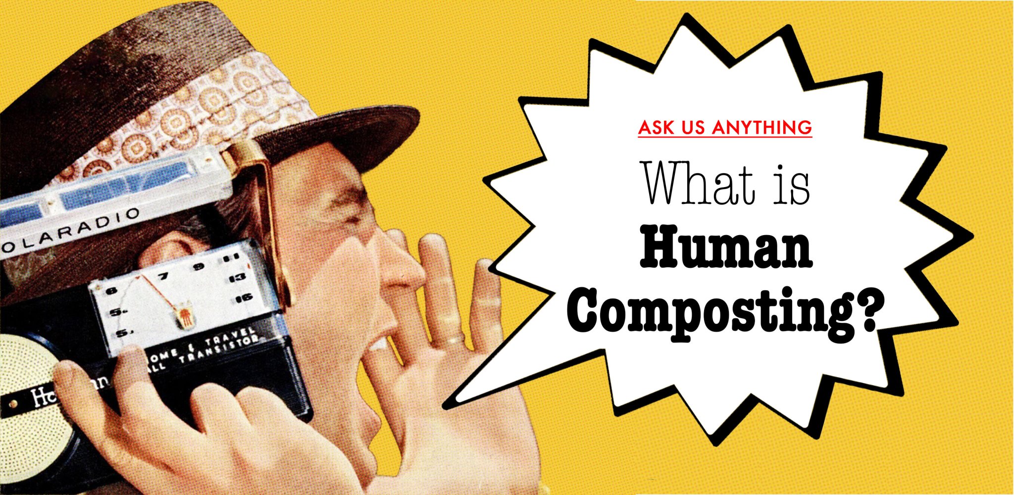 man holding a radio shouting 'what is human composting'